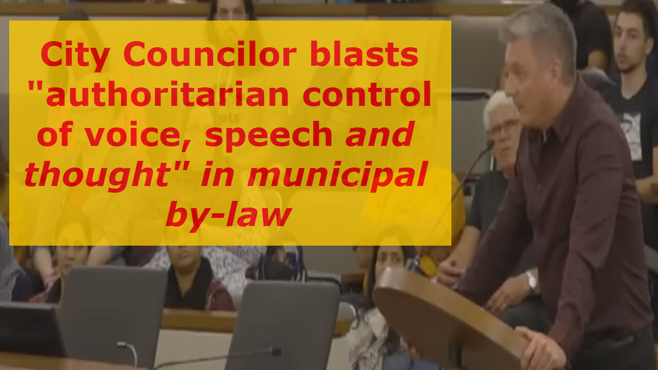 City Councilor blasts "authoritarianism" of proposed censorship by-law