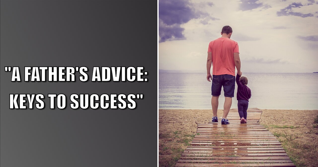 A Father's Advice: Keys to Success