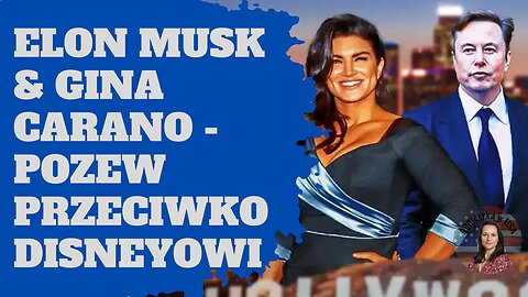 Elon Musk & Gina Carano - pozew przeciwko Disneyowi