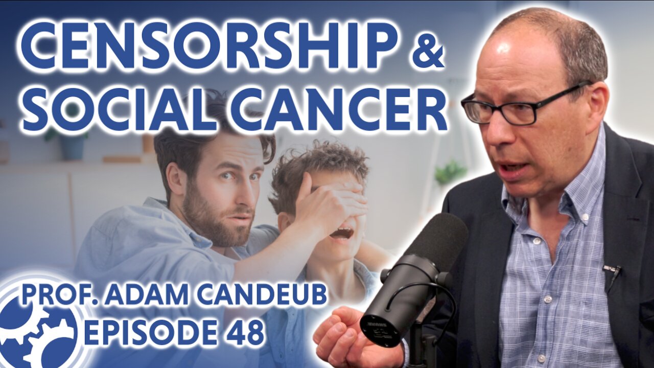 Censorship and Social Cancer (feat. Prof. Adam Candeub)