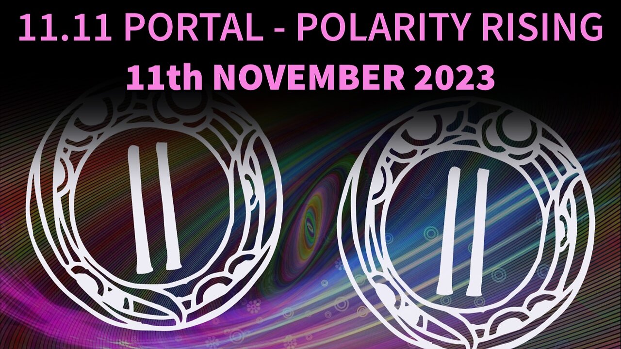 11.11 Portal - Polarity Rising - 11th November 2023