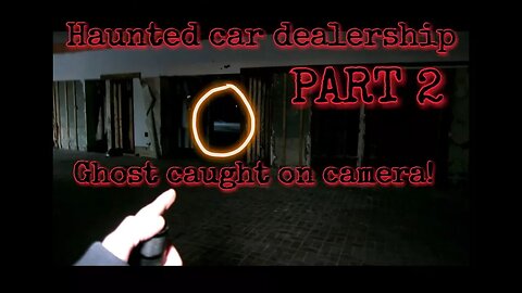 I SHOULDN'T HAVE WENT BACK!! HAUNTED CAR DEALERSHIP/GROW OP (PART 2) I CAN'T EXPLAIN THIS!!