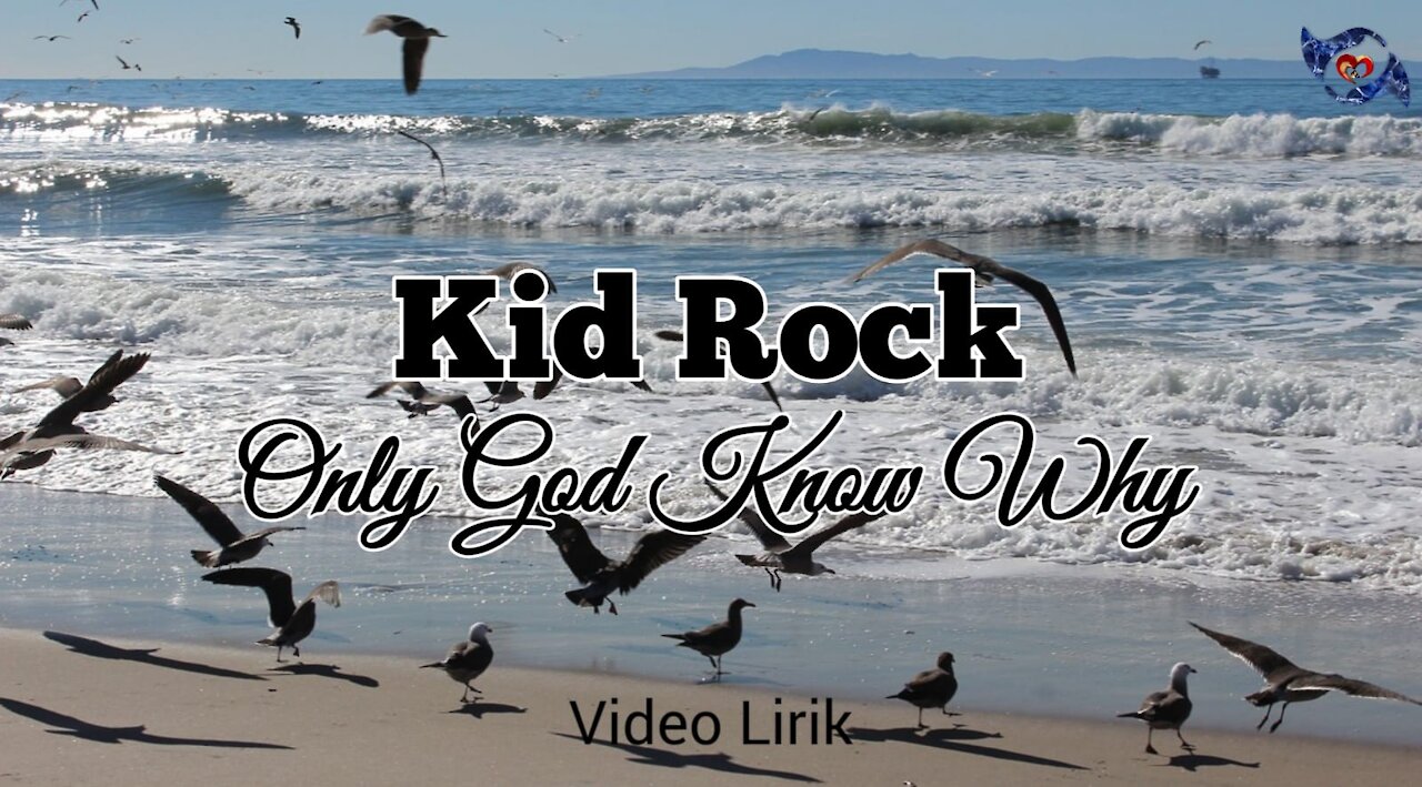 Kid Rock_Only God Know Why (Lirics)