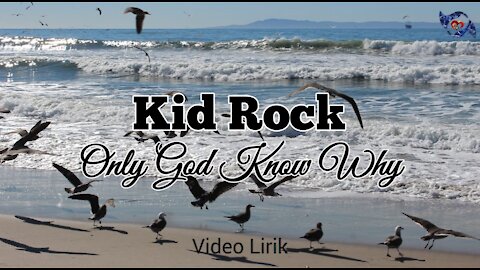 Kid Rock_Only God Know Why (Lirics)