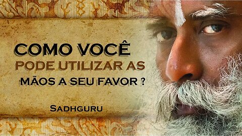 COMO VOCÊ PODE UTILIZAR SUAS MÃOS PARA TE AJUDAR NO CONTROLE ENERGÉTICO, SADHGURU DUBLADO 2023 2023