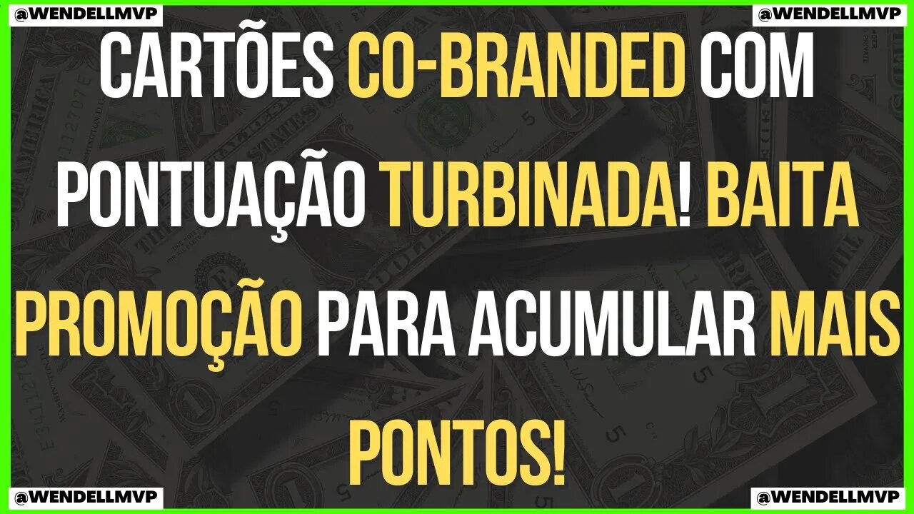 ✅ CARTÕES CO-BRANDED COM PONTUAÇÃO TURBINADA! COMO ACUMULAR MAIS PONTOS !?