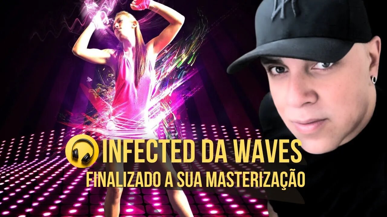 Aprenda a Finalizar sua Master com Infected da Waves