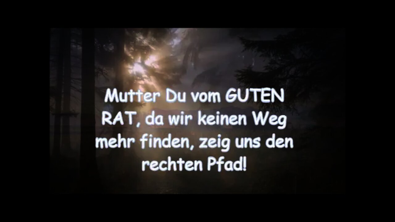 Mutter Du vom GUTEN RAT, da wir keinen Weg mehr finden, zeig uns den rechten Pfad!