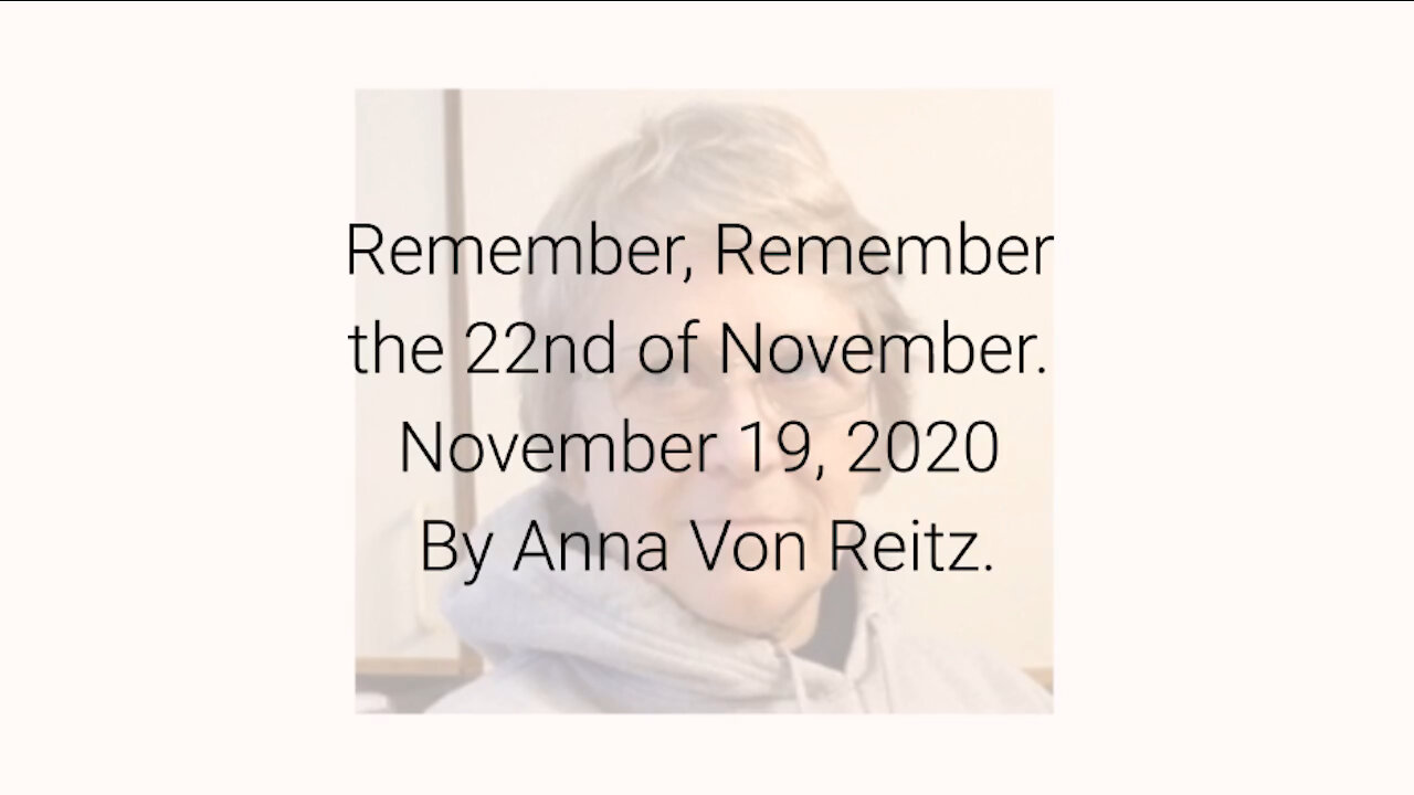 Remember, Remember the 22nd of November November 19, 2020 By Anna Von Reitz