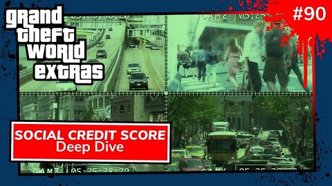 Social Credit Score Deep Dive | Grand Theft World Extras 090