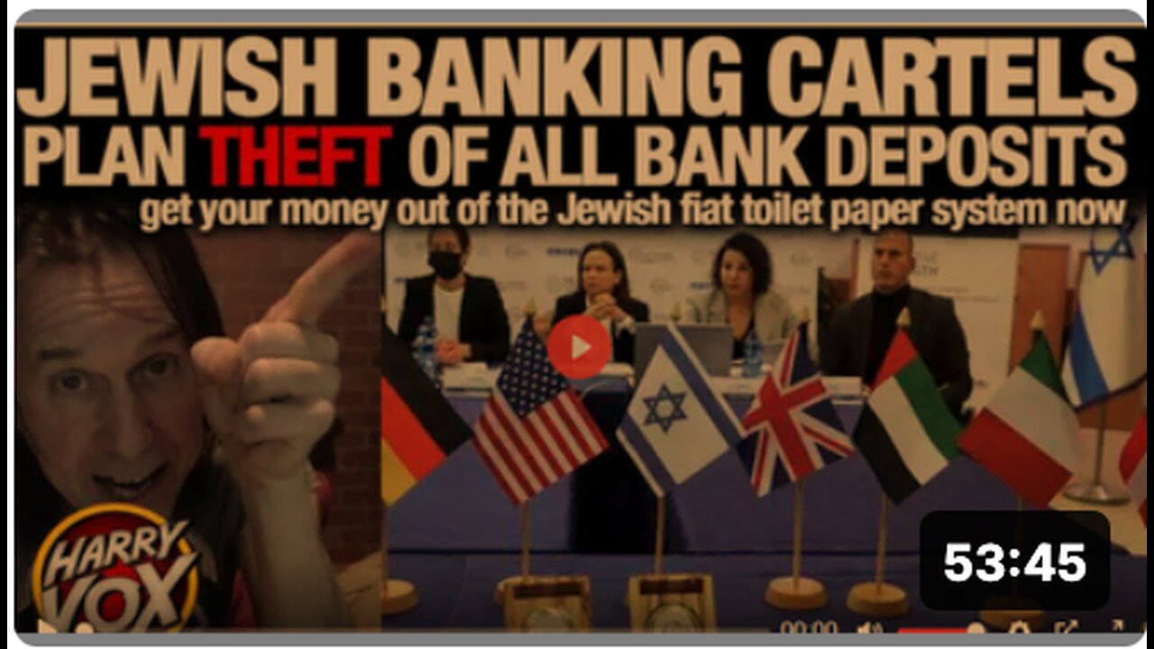 JEWISH BANKING CARTELS PLANNING THEFT OF ALL BANK DEPOSITS