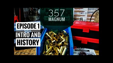 First Time Reloading 357 Magnum - Episode 1 - Introduction And History