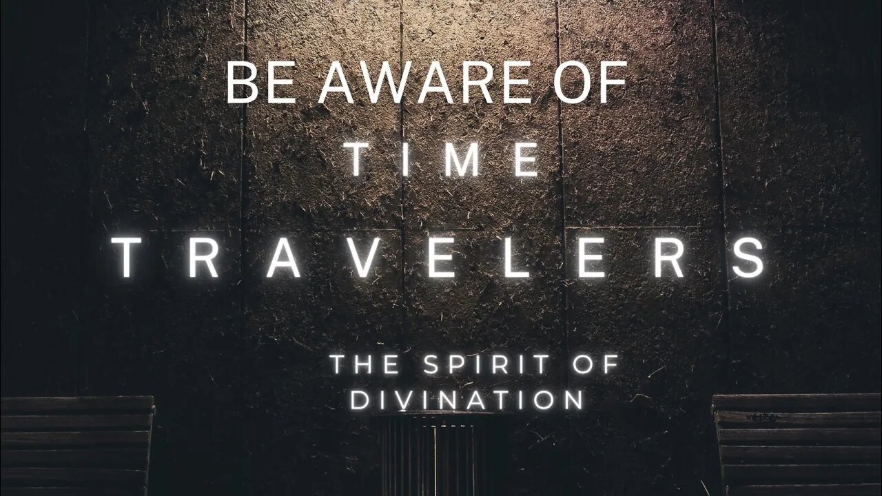 Be aware of time travelers! The spirit of divination and etc.. Link in bottom.