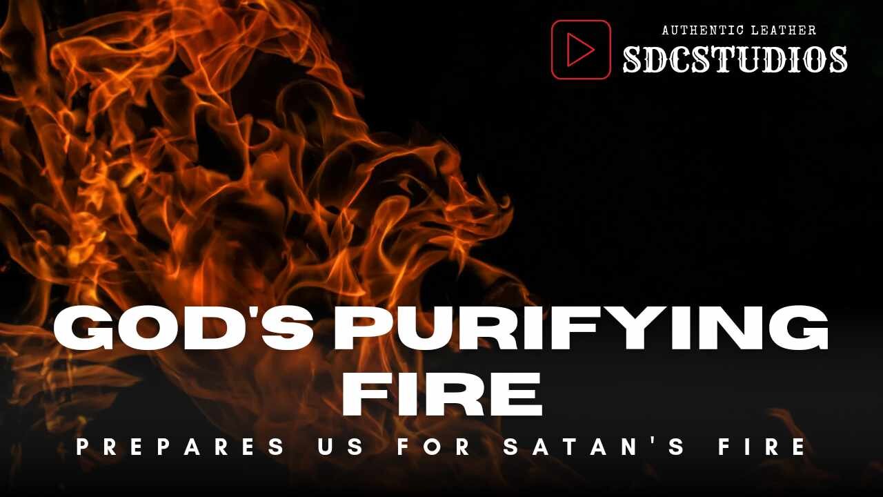 God's Fire Prepares us for Satan's Fire