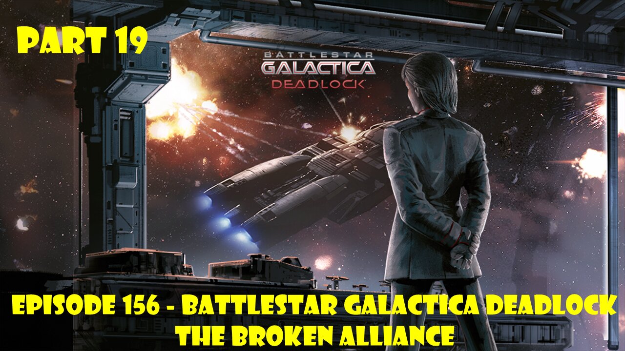 EPISODE 156 - Battlestar Galactica Deadlock + The Broken Alliance - Part 19