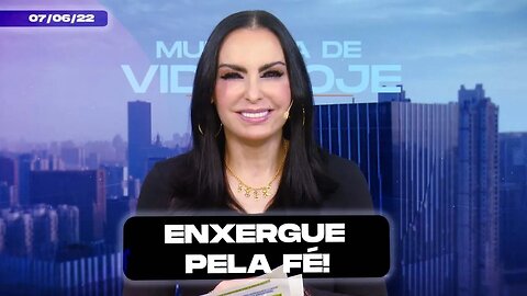 Enxergue pela fé! || Mudança de Vida Hoje