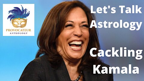 Let's Talk Astrology - Cackling Kamala