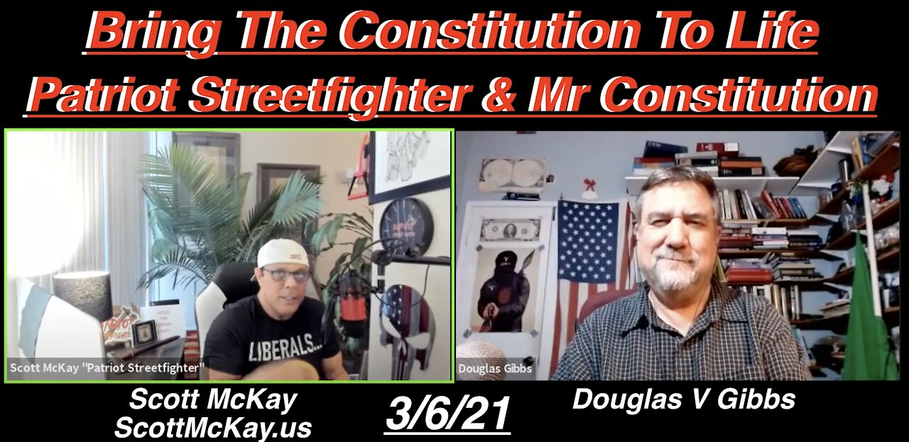 4.6.21 Scott McKay with Mr. Constitution Douglas V Gibbs: Bringing The Constitution To Life