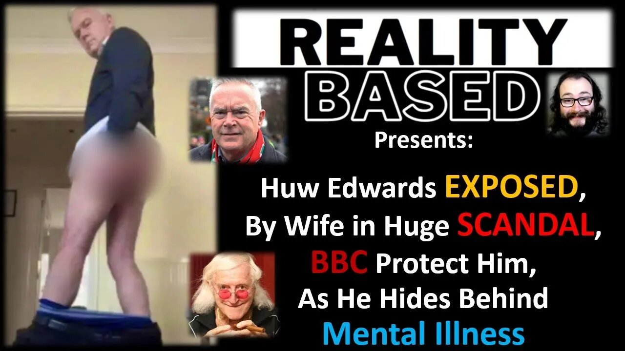 Huw Edwards EXPOSED By Wife, In Huge SCANDAL, BBC Protect Him, As He Hides Behind Mental Illness