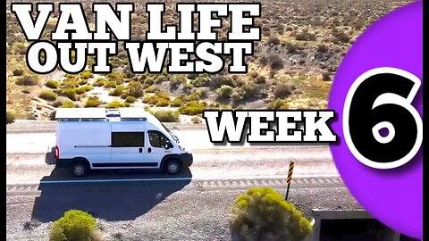 Van Life Out West Week 6