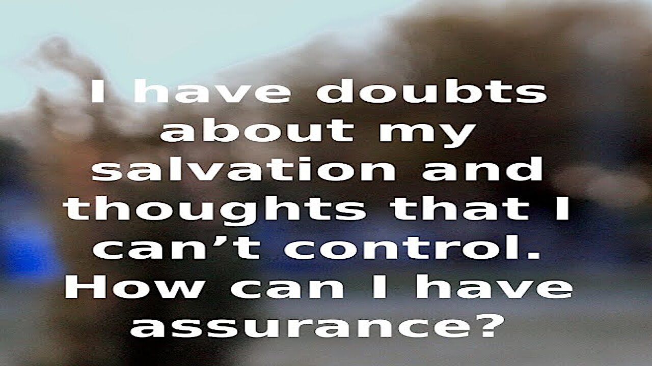 Assurance of Salvation - Never Doubt Again!