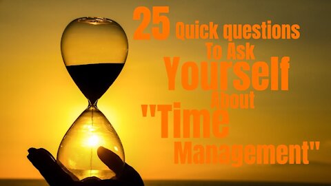 25 quick questions to ask yourself about "Time Management"