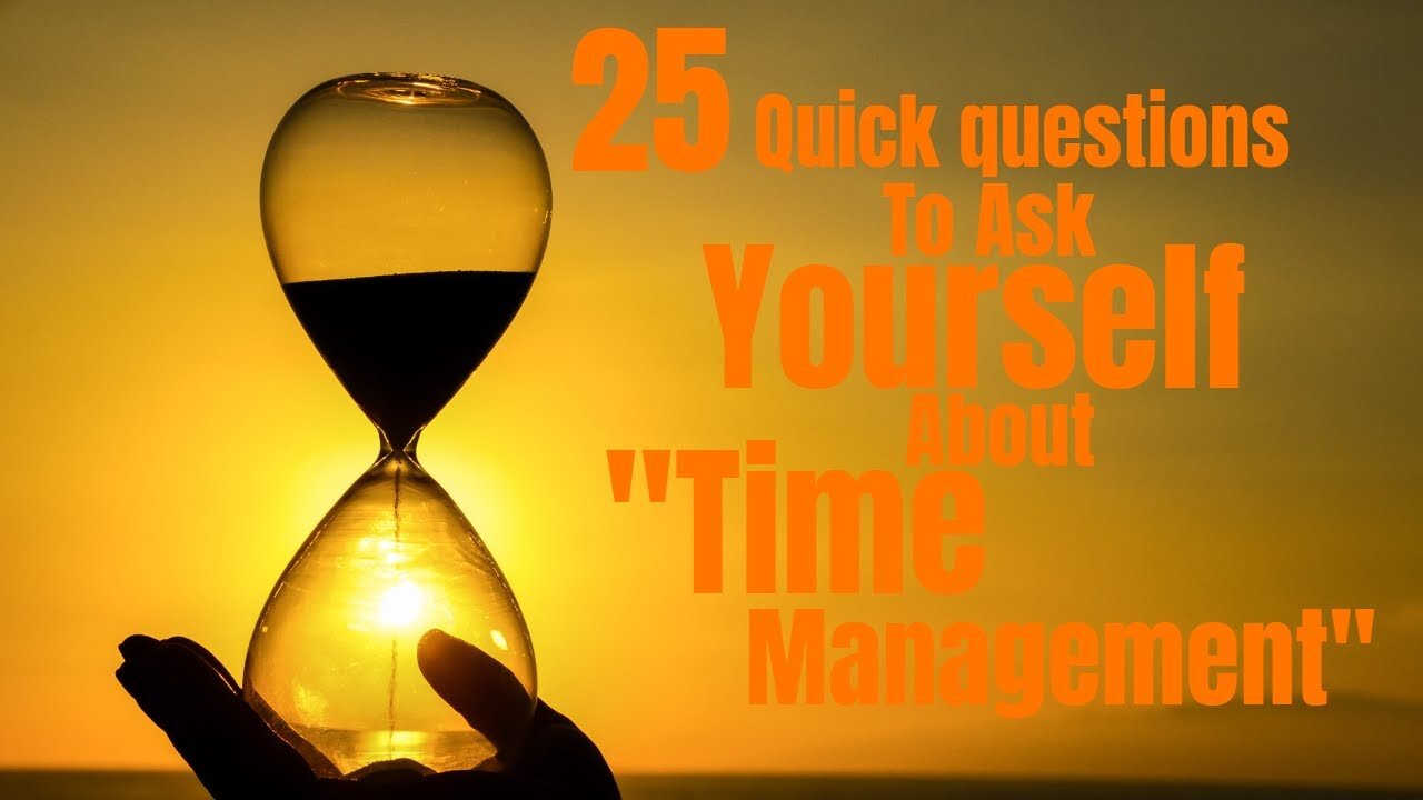25 quick questions to ask yourself about "Time Management"