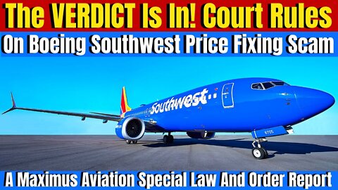 The Verdict Is In On Boeing And Southwest MAX Price Fixing Scam And RICO Conspiracy Charges Lawsuit