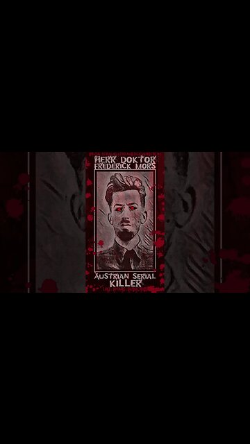 Frederick Mors, Herr Doktor, Austrian Serial Killer