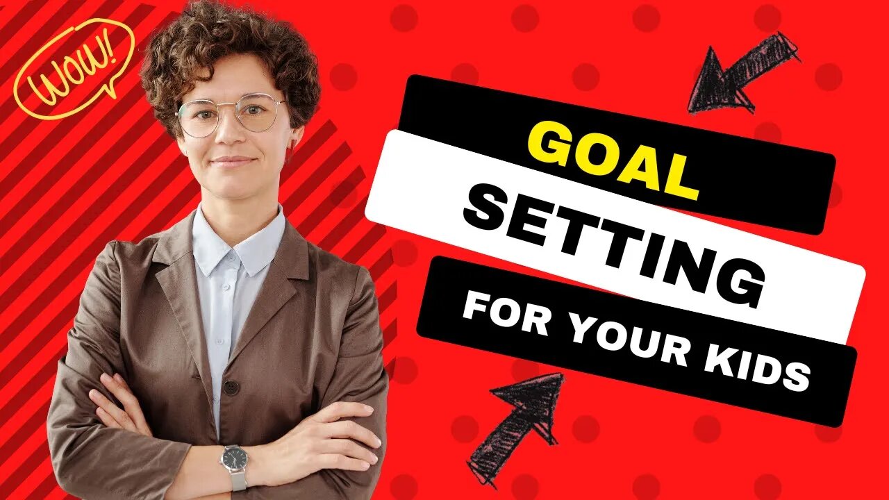 Goal Setting for Kids: 7 Reasons Why You Should Start Today!