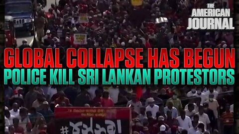 Global Collapse Has Begun: Police Kill Protestors In Sri Lanka Food Riots