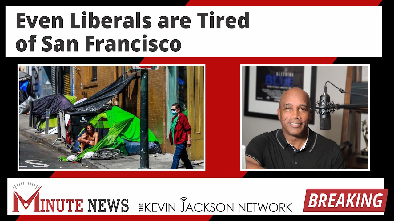 Even Liberals are Tired of San Francisco - The Kevin Jackson Network