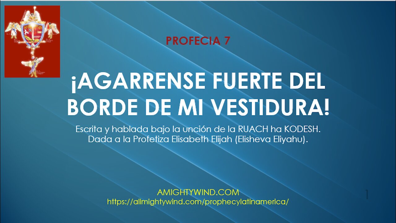 PROFECÍA 7 - ¡AGARRENSE FUERTE DEL BORDE DE MI VESTIDURA!