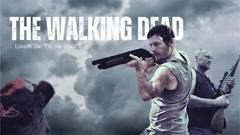 The Walking Dead Season 0 Episode 6: "For The Blood"