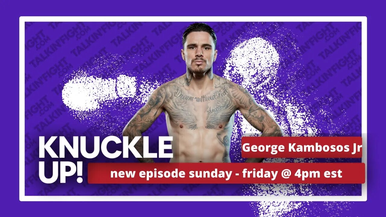 George Kambosos Jr. | Knuckle Up with Mike Orr | Talkin Fight
