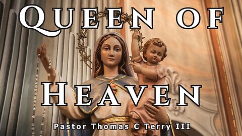 Queen of Heaven - Pastor Thomas C Terry III - 12/15/24