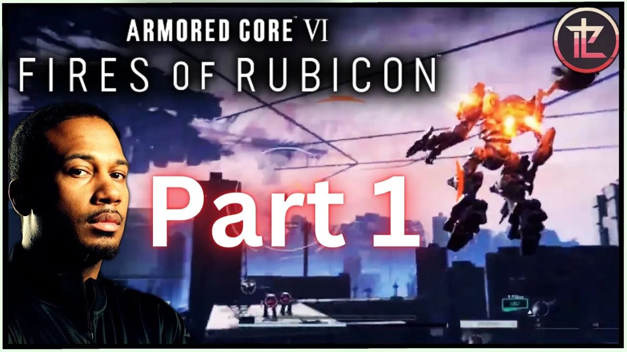 ARMORED CORE VI FIRES OF RUBICON w/Perfect Legend - Part 1.