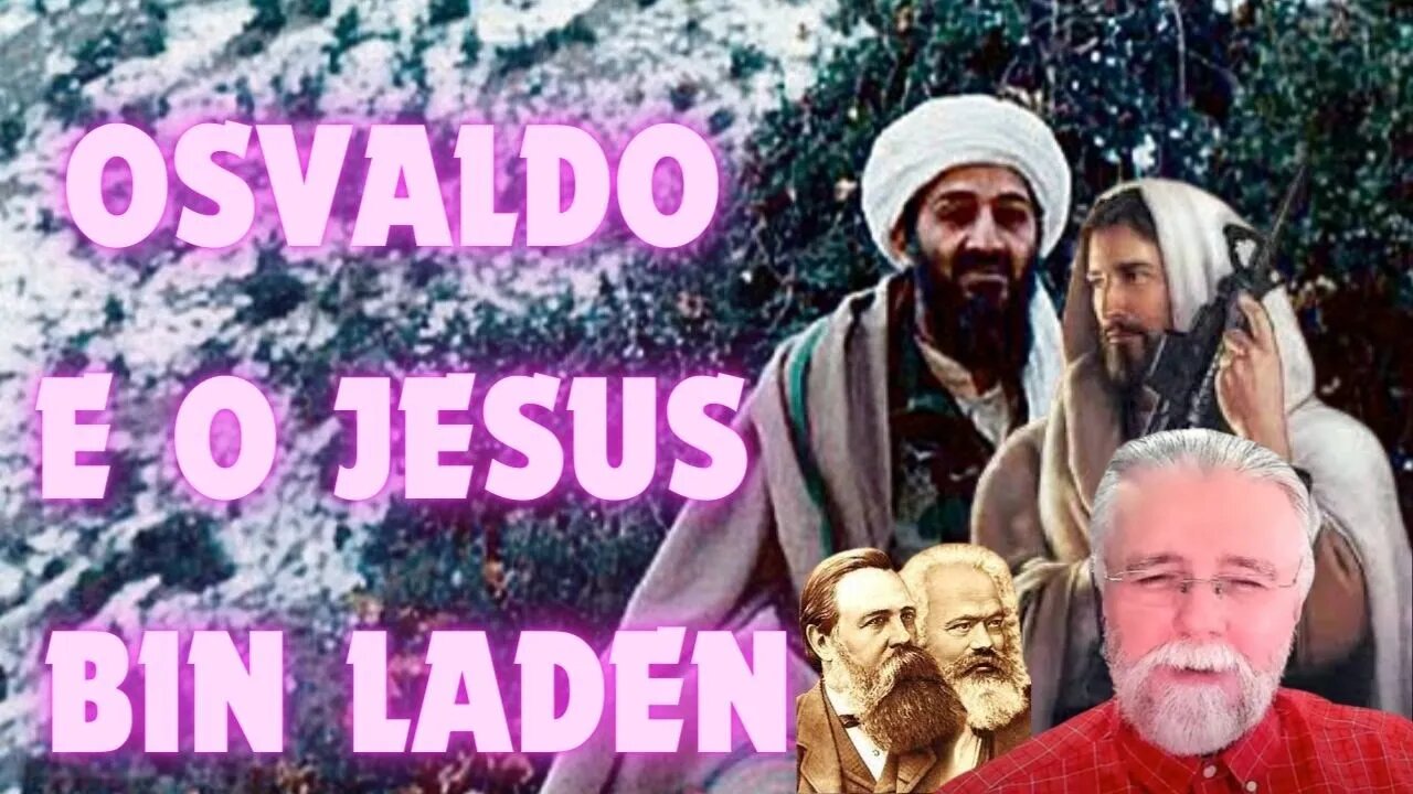 Osvaldro e o Jesus Bin Laden!