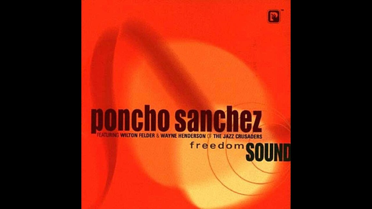 Poncho Sanchez - Freedom Sound