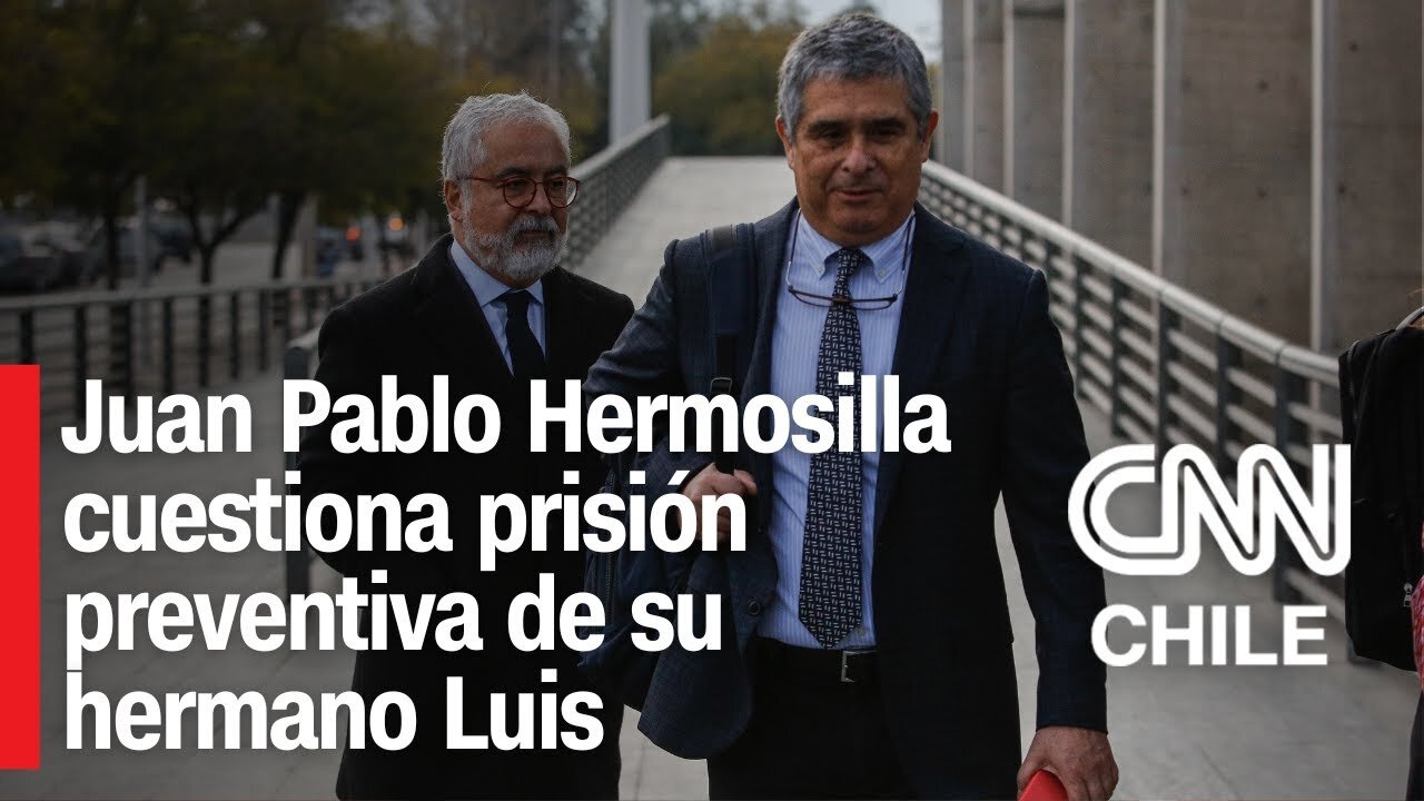 Juan Pablo Hermosilla critica prisión preventiva de su hermano Luis