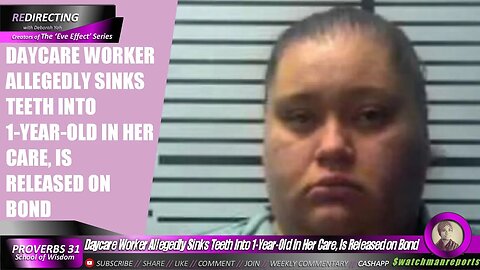 D A Y CARE Worker Allegedly SlNKS Teeth Into 1 -Year-OId In Her Care, Is Released on B0ND