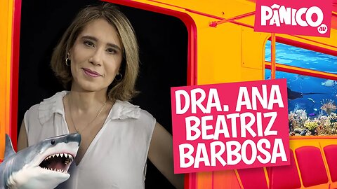 DRA. ANA BEATRIZ BARBOSA - PÂNICO - 07/07/22