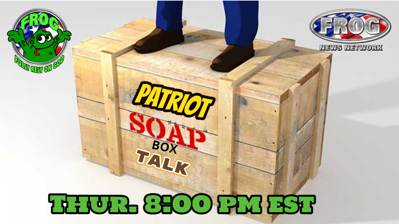 Patriot Soapbox Talk Thur. 8:00 pm est