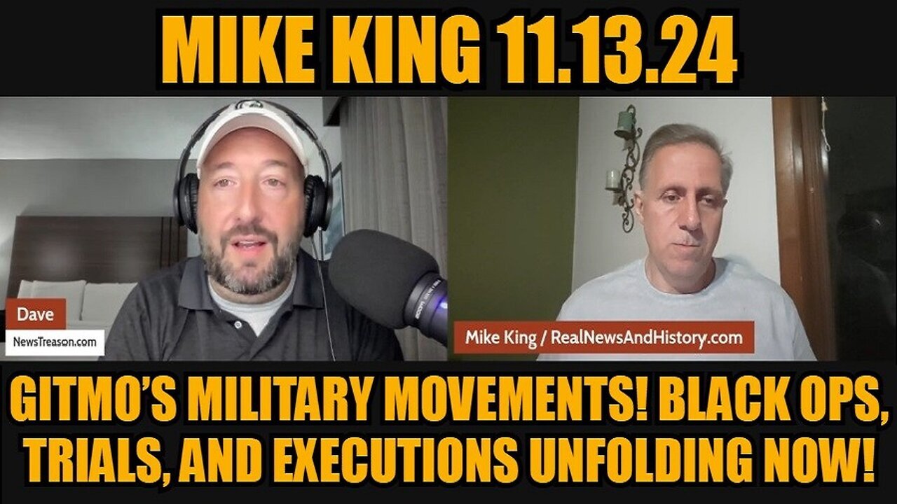 Mike King 11.13.24: Gitmo’s Military Movements! Black Ops, Trials, and Executions Unfolding Now!