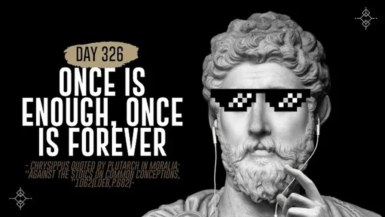 Once is Enough, Once is Forever - Day 326 - The Daily Stoic 365 Day Devotional