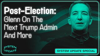 Glenn Takes Your Questions Post-Election On The Trump Admin & More