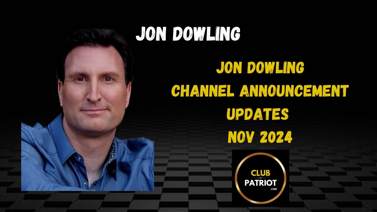 Jon Dowling Channel Announcement November 15th 2024