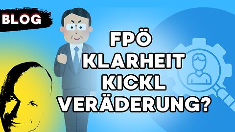 fpö, klarheit, kickl, wird sich was ändern?