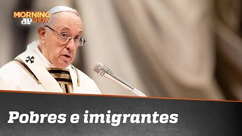 Papa Francisco diz que o mundo não pode fechar os olhos a pobres e imigrantes