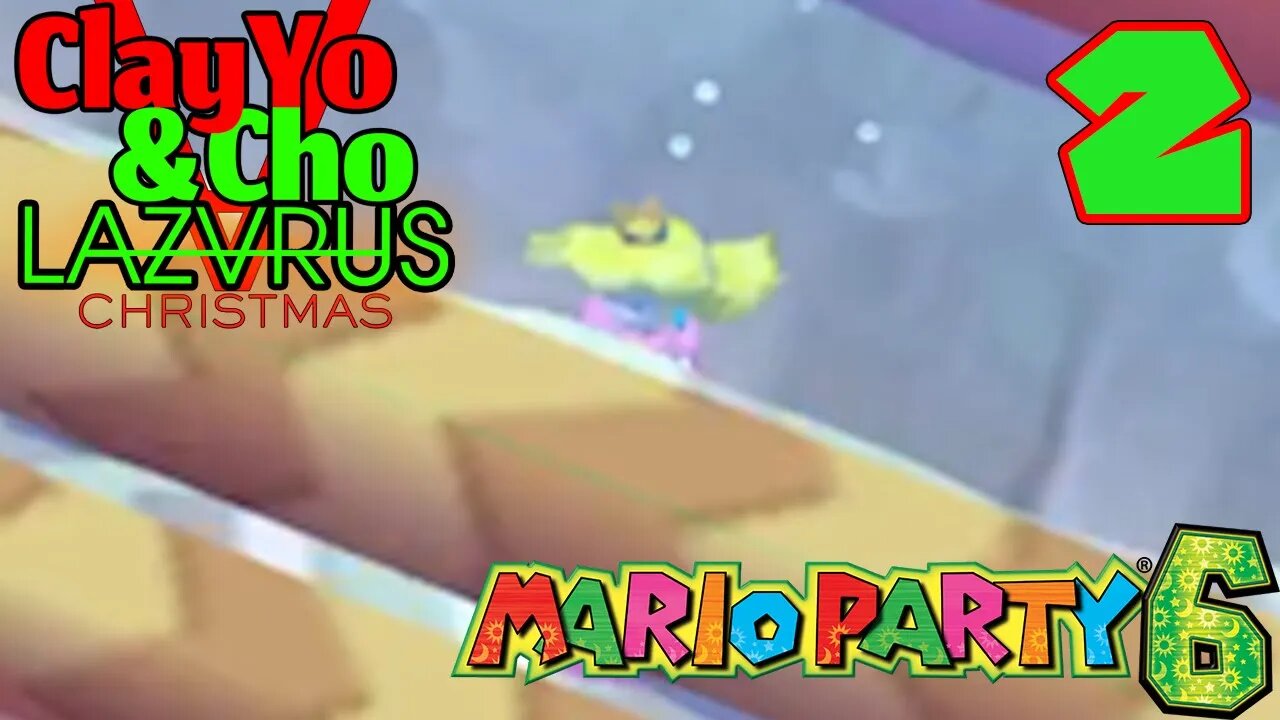 Peach F#$king Dies - Mario Party 6 -EP2- ClayYo & Cho's Christmas Bash For Your Ass -591- Season 5